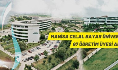 Manisa Celal Bayar Üniversitesi 67 Öğretim Üyesi alacak