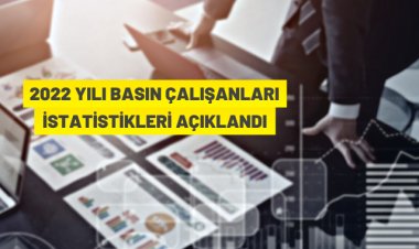 2022 yılı Basın Çalışanları İstatistikleri açıklandı