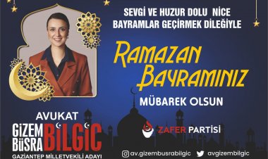 Zafer Partisi Gaziantep Milletvekili Adayı Av. Gizem Büşra Bilgiç'den Ramazan Bayramı Mesajı