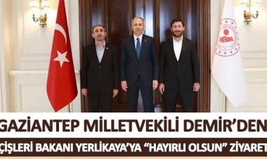 Gaziantep Milletvekili Demir’den İçişleri Bakanı Yerlikaya’ya “hayırlı olsun” ziyareti