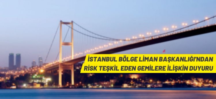 İstanbul Bölge Liman Başkanlığı'ndan duyuru