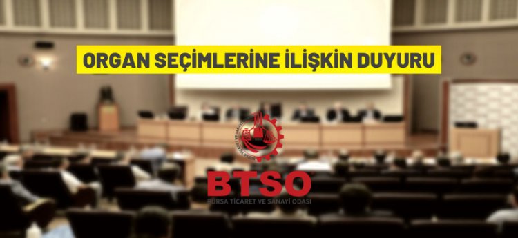 Bursa Ticaret ve Sanayi Odası, organ seçimlerine ilişkin yayınladığı duyuruyla üyelerini bilgilendirdi