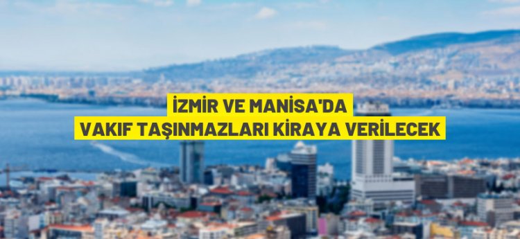 İzmir Vakıflar Bölge Müdürlüğü'nden kiralık taşınmazlar