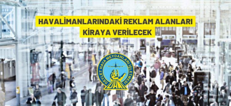 DHMİ, havalimanlarındaki reklam alanlarını kiraya veriyor