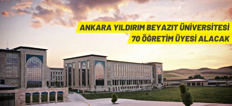 Ankara Yıldırım Beyazıt Üniversitesi akademik personel alacak