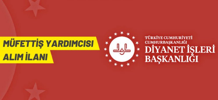 Diyanet İşleri Başkanlığı 7 Müfettiş Yardımcısı alacak