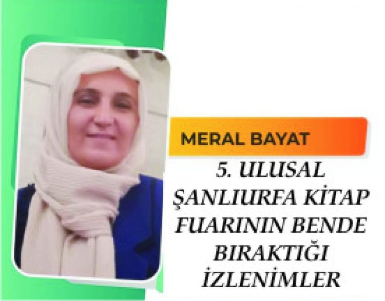 5. ULUSAL ŞANLIURFA KİTAP FUARININ BENDE BIRAKTIĞI İZLENİMLER