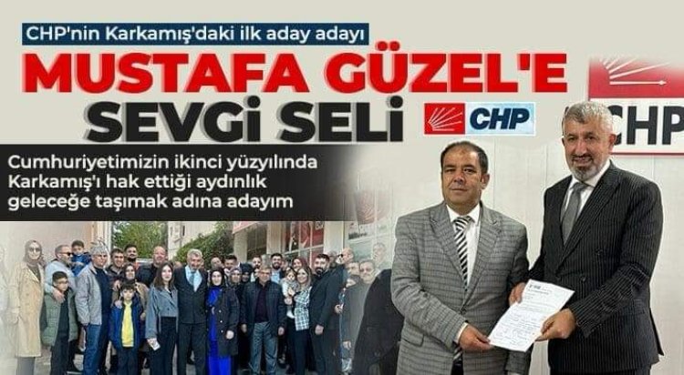 CHP'nin Karkamış'daki ilk aday adayı Mustafa Güzel'e sevgi seli