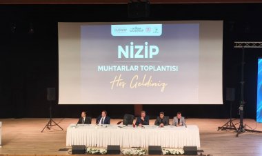 Nizip’te Muhtarlar Toplantısı: Ortak Akılla Çözüm, Güçlü İstişare